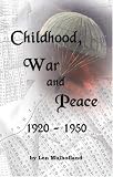 Childhood, War and Peace: 1920-1950