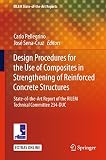 Design procedures for the use of composites in strengthening of reinforced concrete structures : state-of-the-art report of the RILEM Technical Committee 234-DUC