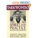 Taekwondo Spirit and Practice: Beyond Self-Defense