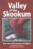 Valley of the Skookum: Four Years of Encounters With Bigfoot