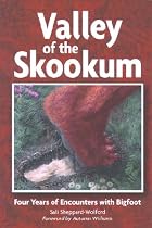 Valley of the Skookum: Four Years of Encounters With Bigfoot