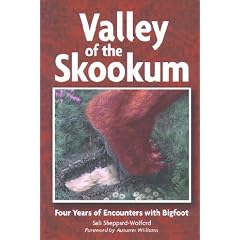 Valley of the Skookum: Four Years of Encounters With Bigfoot