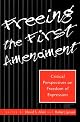 Freeing the First Amendment: Critical Perspectives on Freedom of Expression