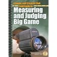 A Boone and Crockett Field Guide to Measuring and Judging Big Game (Books of the Boone and Crockett Club) by William H. Nesbitt and Philip L. Wright