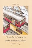 Geschichten aus dem ersten Leben - Christel Wei&szlig;