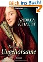 Die Ungehorsame: Historischer Roman