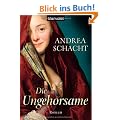 Die Ungehorsame: Historischer Roman