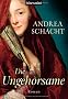 Die Ungehorsame: Historischer Roman