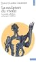 La Sculpture du vivant. Le suicide cellulaire ou la mort cr�atrice