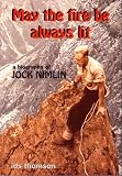 May the Fire Be Always Lit: Biography of Jock Nimlin (EP Biographies of Mountaineers)