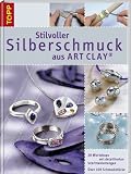 Stilvoller Silberschmuck aus ART CLAY: 30 Workhops mit detaillierten Schrittanleitungen. �ber 100 Schmuckst�cke - Roswitha Schwarz