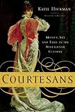 Courtesans: Money, Sex and Fame in the Nineteenth Century