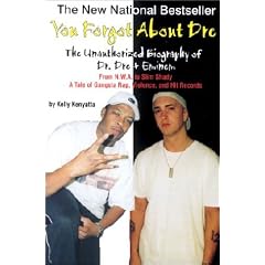 You Forgot about Dre!: The Unauthorized Biography of Dr. Dre and Eminem from N.W.A. to Slim Shady