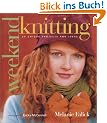Weekend Knitting: 50 Unique Projects and Ideas