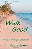 Walk Good: Travels to Negril, Jamaica