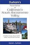 California's South Sacramento Valley: Includes Colusa, Sacramento, Sutter, Yuba & Yolo Counties (Durham's California Place Names)