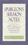 Spurgeon’s Sermon Notes: Over 250 Sermons Including Notes, Commentary and Illustrations