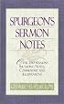 Spurgeon's Sermon Notes: Over 250 Sermons Including Notes, Commentary and Illustrations