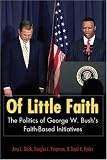 Of Little Faith: The Politics of George W. Bush's Faith-based Initiatives (Religion & Politics)