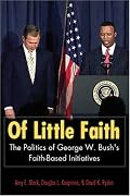 Of Little Faith: The Politics of George W. Bush's Faith-Based Initiatives (Religion and Politics Series (Georgetown University).)