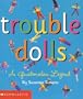 Trouble Dolls: Chase Your Cares Away with These Six Handmade Dolls! with Doll