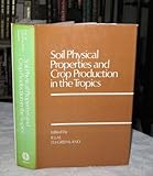 Soil physical properties and crop production in the tropics