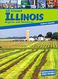 All Around Illinois: Regions and Resources (State Studies: Illinois)