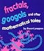 Fractals, Googols, and Other Mathematical Tales