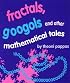Fractals, Googols, and Other Mathematical Tales