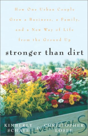 stronger than dirt how one urban couple grew a business a family and a new way of life from the ground up