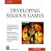 Developing Serious Games (Game Development Series)