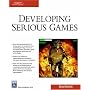 Developing Serious Games (Game Development Series)