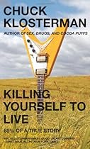 Killing Yourself to Live: 85% of a True Story