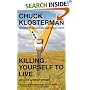 Killing Yourself to Live: 85% of a True Story