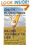 

Killing Yourself to Live: 85% of a True Story