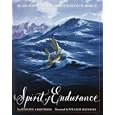 Spirit of Endurance: The True Story of the Shackleton Expedition to the Antarctic