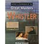 History & Techniques of the Great Masters: Whistler