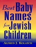Best Baby Names for Jewish Children Alfred J. Kolatch