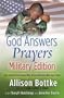 God Answers Prayers--Military Edition: True Stories from People Who Serve and Those Who Love Them