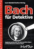 Bach für Detektive: Begleitheft zum Hör-Krimi Die Geheimschrift im Kloster - ein Diebstahl für Johann Sebastian Bach