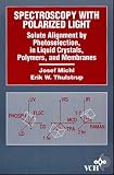 Spectroscopy With Polarized Light: Solute Alignment by Photoselection, in Liquid Crystals, Polymers, and Membranes