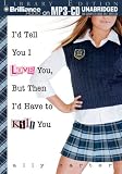 I d Tell You I Love You, But Then I d Have to Kill You