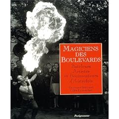 Magiciens des boulevards : Bateleurs, artistes et bonimenteurs d'autrefois