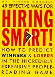 45 Effective Ways for Hiring Smart! : How to Predict Winners and Losers in the Incredibly Expensive People-Reading Game