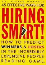 45 Effective Ways for Hiring Smart! : How to Predict Winners and Losers in the Incredibly Expensive People-Reading Game