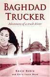 Baghdad Trucker: Adventures of a Truck Driver