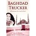 Baghdad Trucker: Adventures of a Truck Driver
