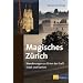 Magisches Z�rich: Wanderungen zu Orten der Kraft. Stadt und Kanton