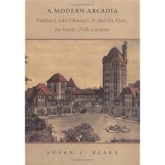 A Modern Arcadia: Frederick Law Olmsted Jr. and the Plan for Forest Hills Gardens