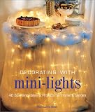 Home & Interior Design books item: Decorating with Mini-Lights: 40 Sparkling Ideas & Projects for Home & Garden